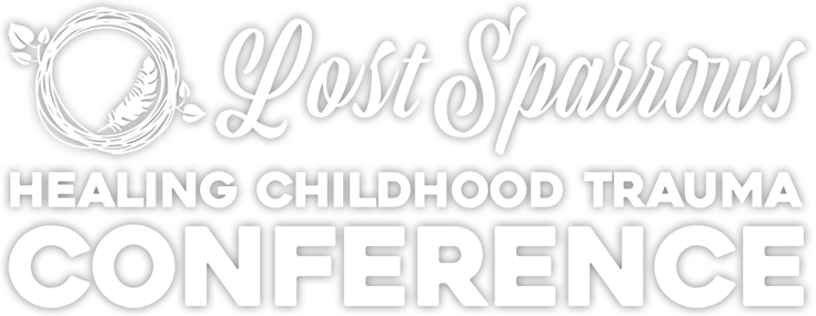 Lost Sparrows Healing Childhood Trauma Conference